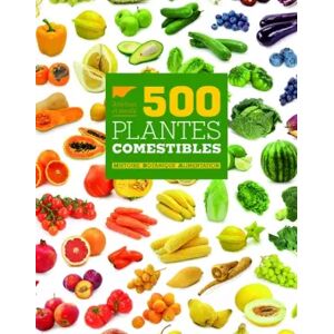 DELACHAUX 500 Plantes comestibles: Histoire Botanique Alimentation - Collectif