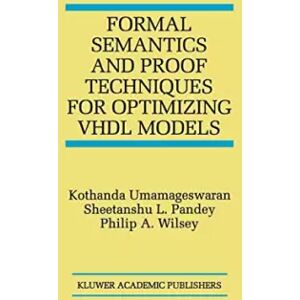 Springer Formal Semantics and Proof Techniques for Optimizing VHDL Models - Kothanda Umamageswaran, Sheetanshu L. Pandey et Philip A. Wilsey