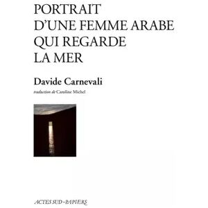Actes Sud Portrait d'une femme arabe qui regarde la mer - Davide Carnevali et Caroline Michel