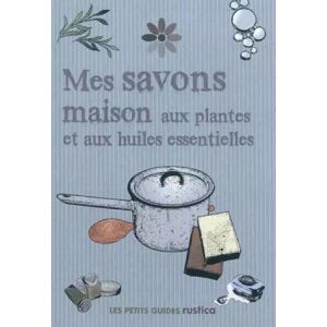 RUSTICA MES SAVONS MAISON AUX PLANTES ET AUX HUILES ESSENTIELLES - Sarah Ade