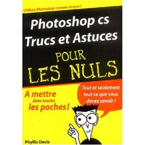 Editions First Photoshop CS Trucs et astuces - Phyllis Davis, Philip Escartin et Bernard Jolivalt