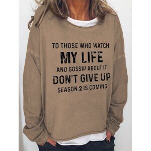 Lilicloth.com To Those Who Watch My Life And Gossip About It Don't Give Up Season 2 Is Coming Women‘s Crew Neck Loosen Sweatshirts - Light Brown - Size: 3XL