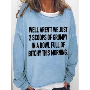 Lilicloth.com Funny Sarcastic Well Aren’T We Just 2 Scoops Of Grumpy Casual Text Letters Sweatshirt - Light Blue - Size: 3XL