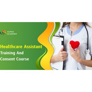 Healthcare Assistant Training and Consent Course Alpha Academy