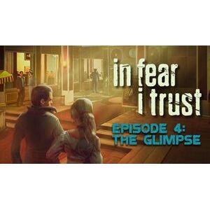 In Fear I Trust Episode 4 The Glimpse (DLC)