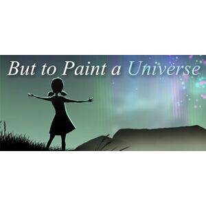 But to Paint a Universe (PC)