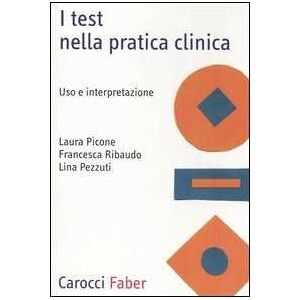 Laura Picone I test nella pratica clinica. Uso e interpretazione