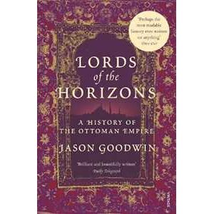 Jason Goodwin Lords of the Horizons: A History of the Ottoman Empire