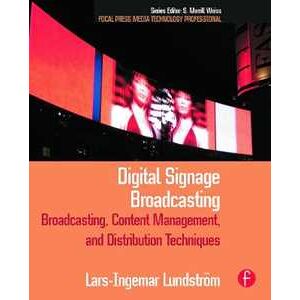 Lars-Ingemar Lundstrom Digital Signage Broadcasting: Content Management and Distribution Techniques