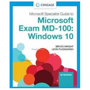 Leon Plesniarski;Byron Wright Microsoft 365 Modern Desktop Administrator Guide to Exam MD-100: Windows 10