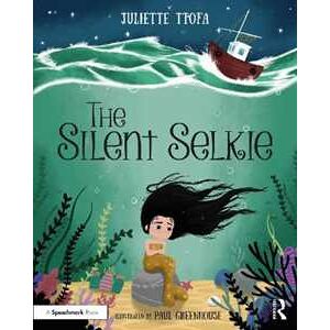 Juliette Ttofa The Silent Selkie: A Storybook to Support Children and Young People Who Have Experienced Trauma