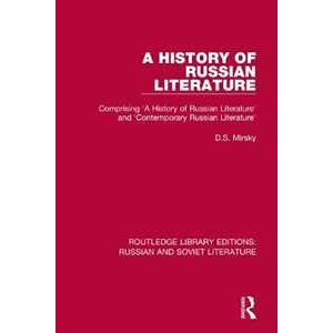 D.S. Mirsky A History of Russian Literature: Comprising 'A History of Russian Literature' and 'Contemporary Russian Literature'