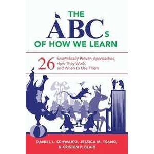 Daniel L. Schwartz;Jessica M. Tsang;Kristen P. Blair The ABCs of How We Learn: 26 Scientifically Proven Approaches, How They Work, and When to Use Them