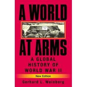 Gerhard L. Weinberg A World at Arms: A Global History of World War II