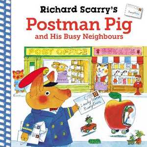 Richard Scarry 's Postman Pig and His Busy Neighbours