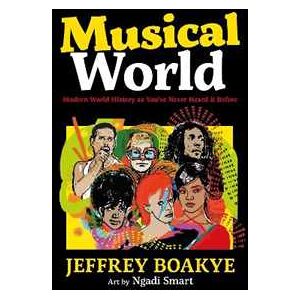 Jeffrey Boakye Musical World: Modern World History as You’ve Never Heard it Before