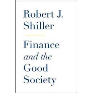Robert J. Shiller Finance and the Good Society
