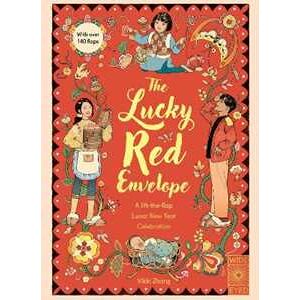 Vikki Zhang The Lucky Red Envelope: A lift-the-flap Lunar New Year Celebration