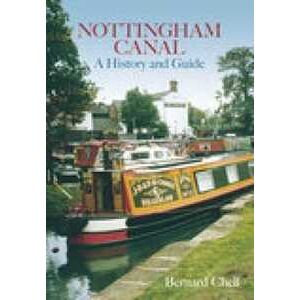 Bernard Chell Nottingham Canal: A History and Guide