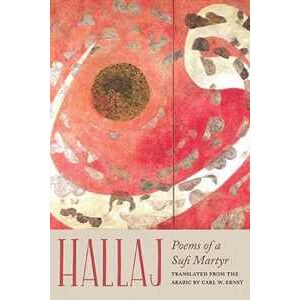 Husayn ibn Mansur Hallaj Hallaj: Poems of a Sufi Martyr