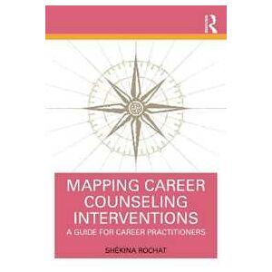 Shékina Rochat Mapping Career Counseling Interventions: A Guide for Career Practitioners