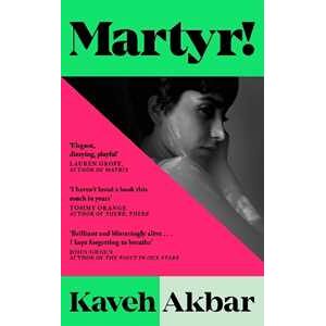 Kaveh Akbar Martyr!: The Instant New York Times Bestseller
