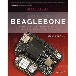 Derek Molloy Exploring BeagleBone: Tools and Techniques for Building with Embedded Linux