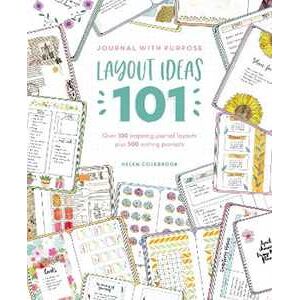 Helen Colebrook Journal with Purpose Layout Ideas 101: Over 100 inspiring journal layouts plus 500 writing prompts