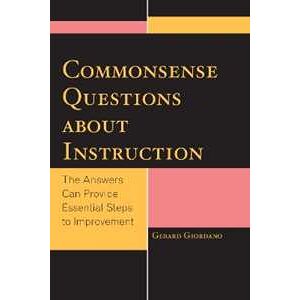 Gerard Giordano Commonsense Questions about Instruction: The Answers Can Provide Essential Steps to Improvement