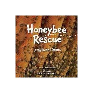 Loree Griffin Burns;Ellen Harasimowicz Honeybee Rescue: A Backyard Drama
