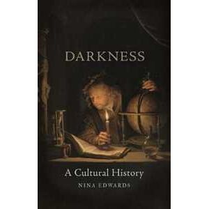 Nina Edwards Darkness: A Cultural History