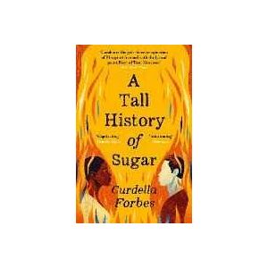 Curdella Forbes A Tall History of Sugar