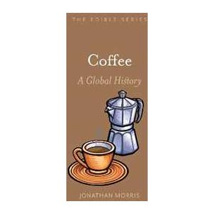 Jonathan Morris Coffee: A Global History