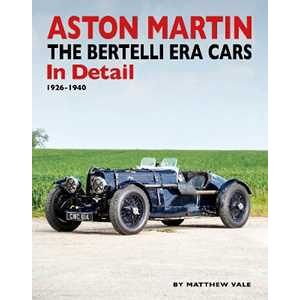 Matthew Vale Aston Martin: The Bertelli Era Cars in Detail 1926-1940
