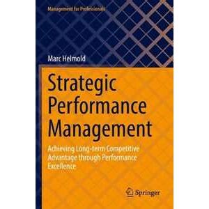 Marc Helmold Strategic Performance Management: Achieving Long-term Competitive Advantage through Performance Excellence