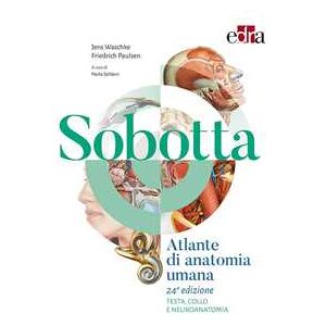 Friedrich Paulsen;Jens Waschke Sobotta. Atlante di anatomia umana. Testa, collo e neuroanatomia