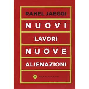 Rahel Jaeggi Nuovi lavori, nuove alienazioni