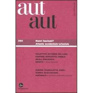 Aut aut. Vol. 350: Nuovi fascismi?.