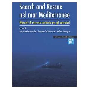 Search and rescue nel Mar Mediterraneo. Manuale di soccorso sanitario per gli operatori