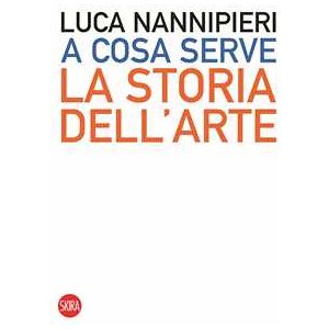 Luca Nannipieri A cosa serve la storia dell'arte