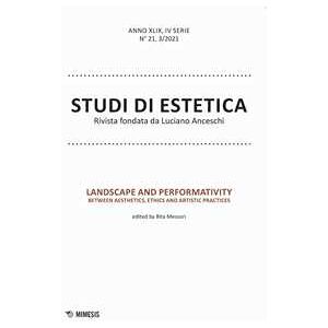 Studi di estetica. Ediz. italiana e inglese (2021). Vol. 3: Landscape and performativity. Between aesthetics, ethics and artistic practices.