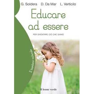 Gino Soldera;Donata Da Mar;Luca Verticilo Educare ad essere. Per diventare ciò che siamo