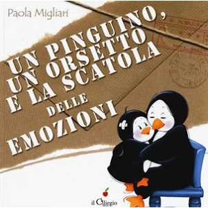 Paola Migliari Un pinguino, un orsetto e la scatola delle emozioni. Ediz. a colori