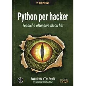 Justin Seitz;Tim Arnold Python per hacker. Tecniche offensive black hat