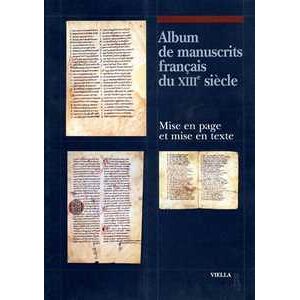 Album de manuscrits francais du XIII/e siècle. Mise en page et mise en texte