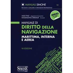 Aldo Fiale;Massimiliano Grimaldi Manuale di diritto della navigazione marittima, interna e aerea