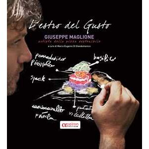 L'estro del gusto. Giuseppe Maglione, artista della pizza sostenibile