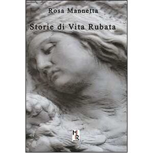 Rosa Mannetta Storie di vita rubata