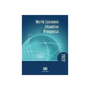 United Nations: Department of Economic and Social Affairs;United Nations Conference on Trade and Development World economic situation and prospects 2022