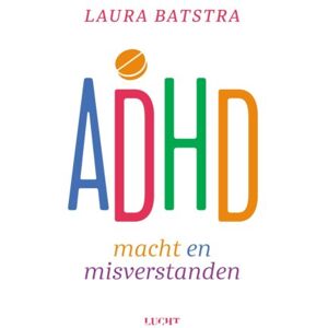 Uitgeverij Lucht Adhd Macht En Misverstanden - Laura Batstra